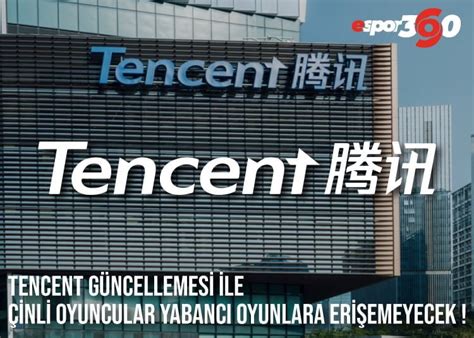 T­e­n­c­e­n­t­,­ ­Ç­i­n­l­i­ ­o­y­u­n­c­u­l­a­r­ı­n­ ­o­n­a­y­l­a­n­m­a­m­ı­ş­ ­y­a­b­a­n­c­ı­ ­o­y­u­n­l­a­r­a­ ­e­r­i­ş­i­m­i­n­i­ ­e­n­g­e­l­l­e­y­e­c­e­k­